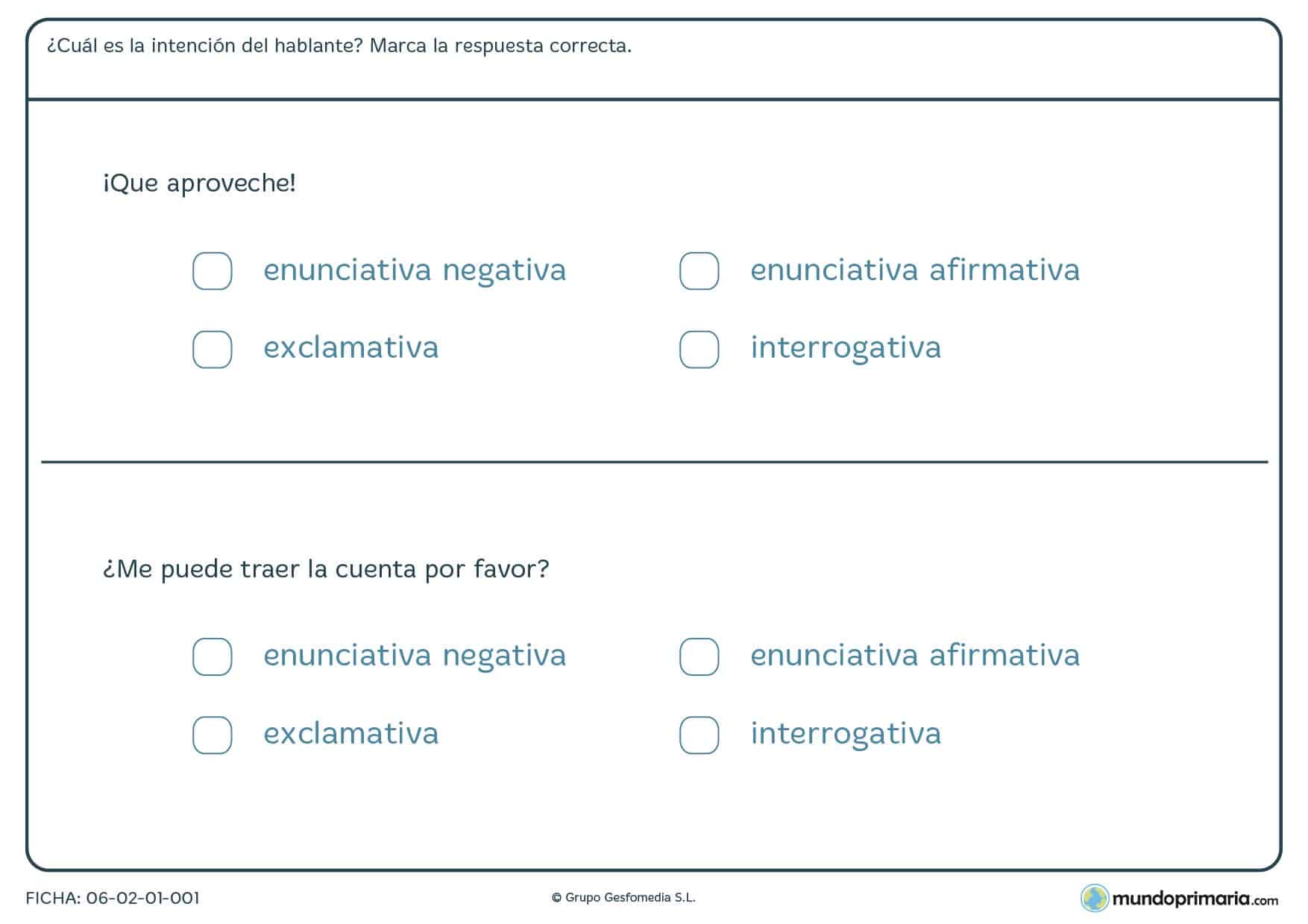 Ficha de clasificar de oraciones en enunciativas, exclamativas o interrogativas según la intención del que las dice.