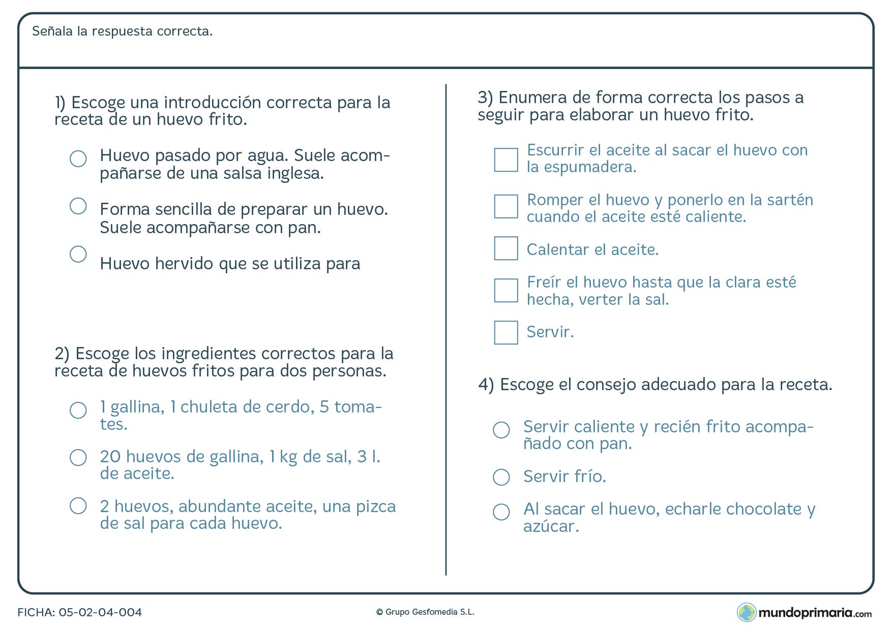 Ficha de cocinar huevos fritos, señala la respuesta correcta de cada pregunta que te hacemos sobre los huevos fritos.