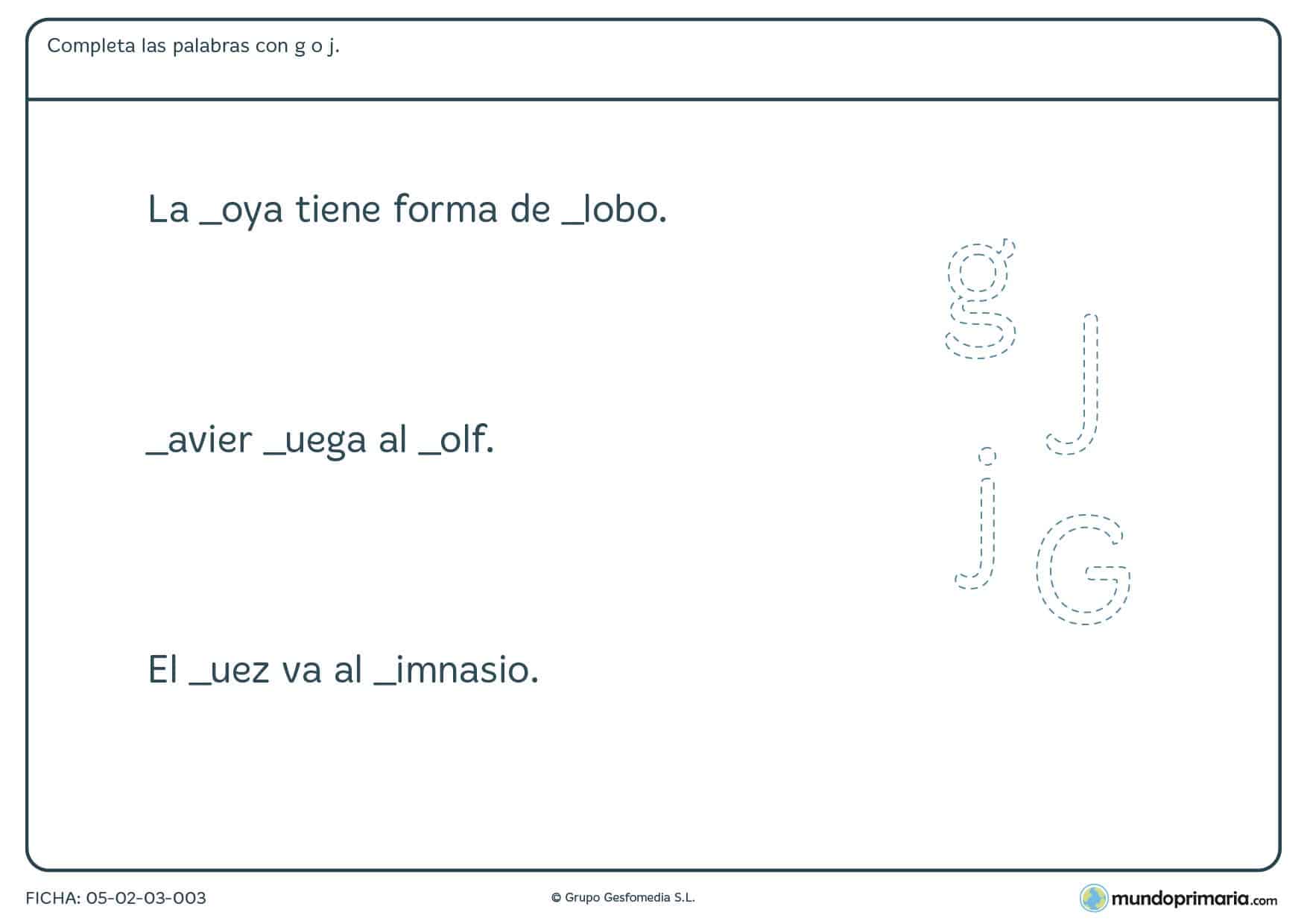 Ficha de completar con las letras g o j en la que has de escrbir estas letras en el hueco correspondiente.