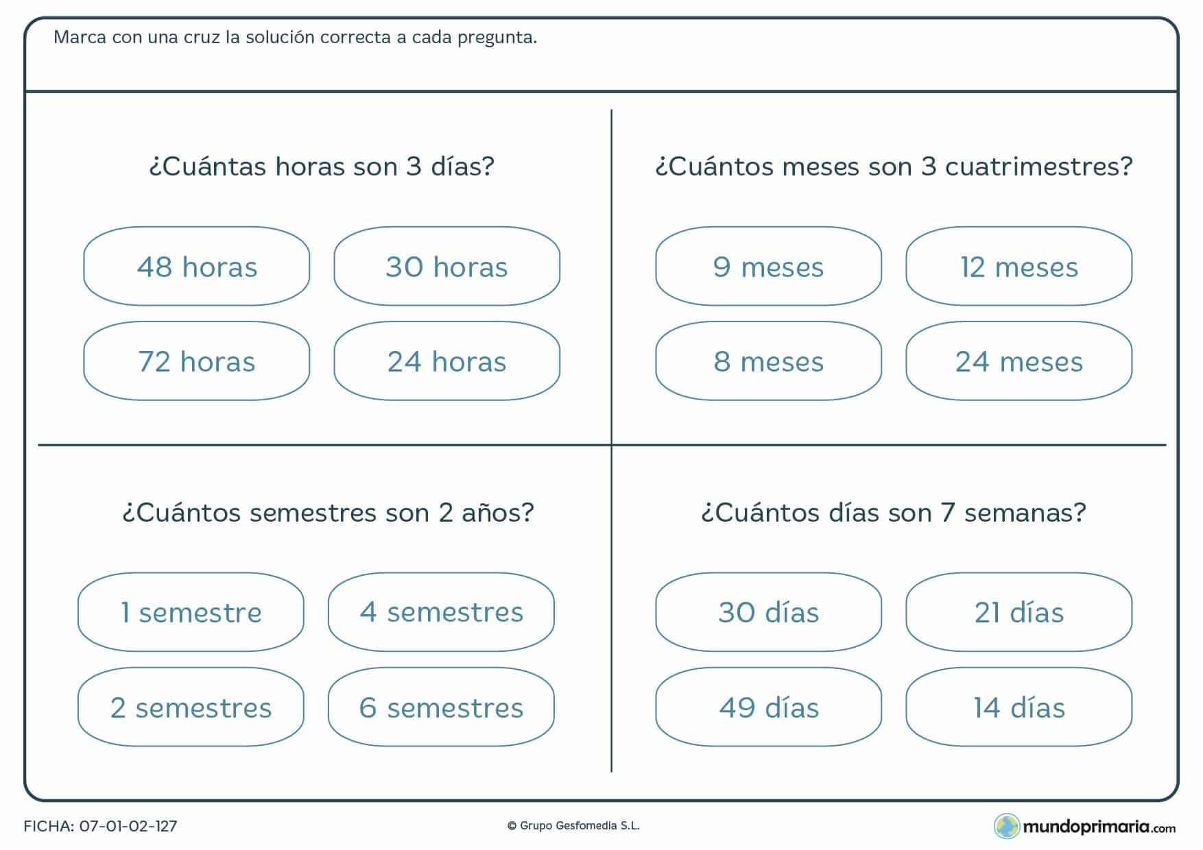 Ficha de horas y días y más unidades de tiempo. Haz la equivalencia y marca la respuesta correcta.