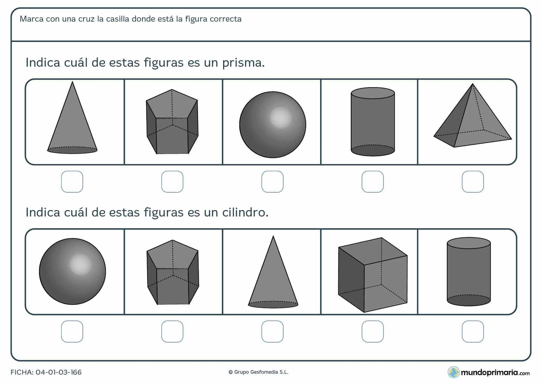 Ficha de identificar prismas, cubos, esferas, y otras figuras que te proponemos. Has de marcar la correcta.