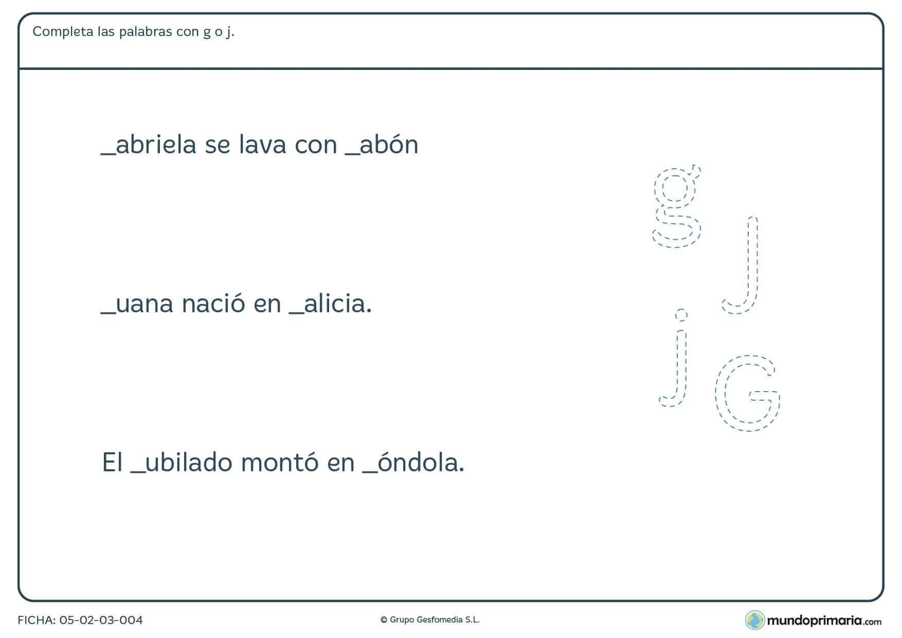 Ficha de rellenar con las letras g o j, escribe correctamente las letras en su espacio.