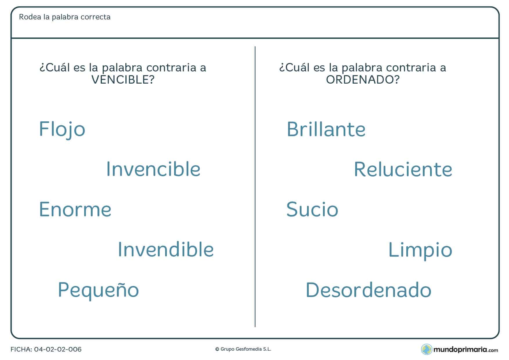 Ficha para niños de primaria de encontrar la palabras opuestas en la que, dentro del grupo de palabras dado, hay que identificar la palabra contraria de "vencible" y "ordenado".
