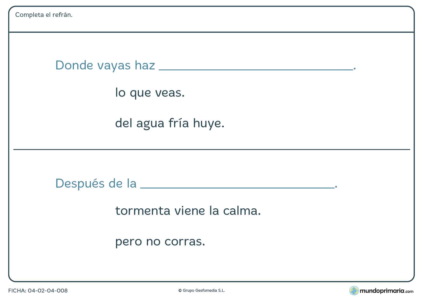 Ficha de solucionar el refrán en la que hay que rellenar la parte que falta del refrán con alguna de las opciones dadas.