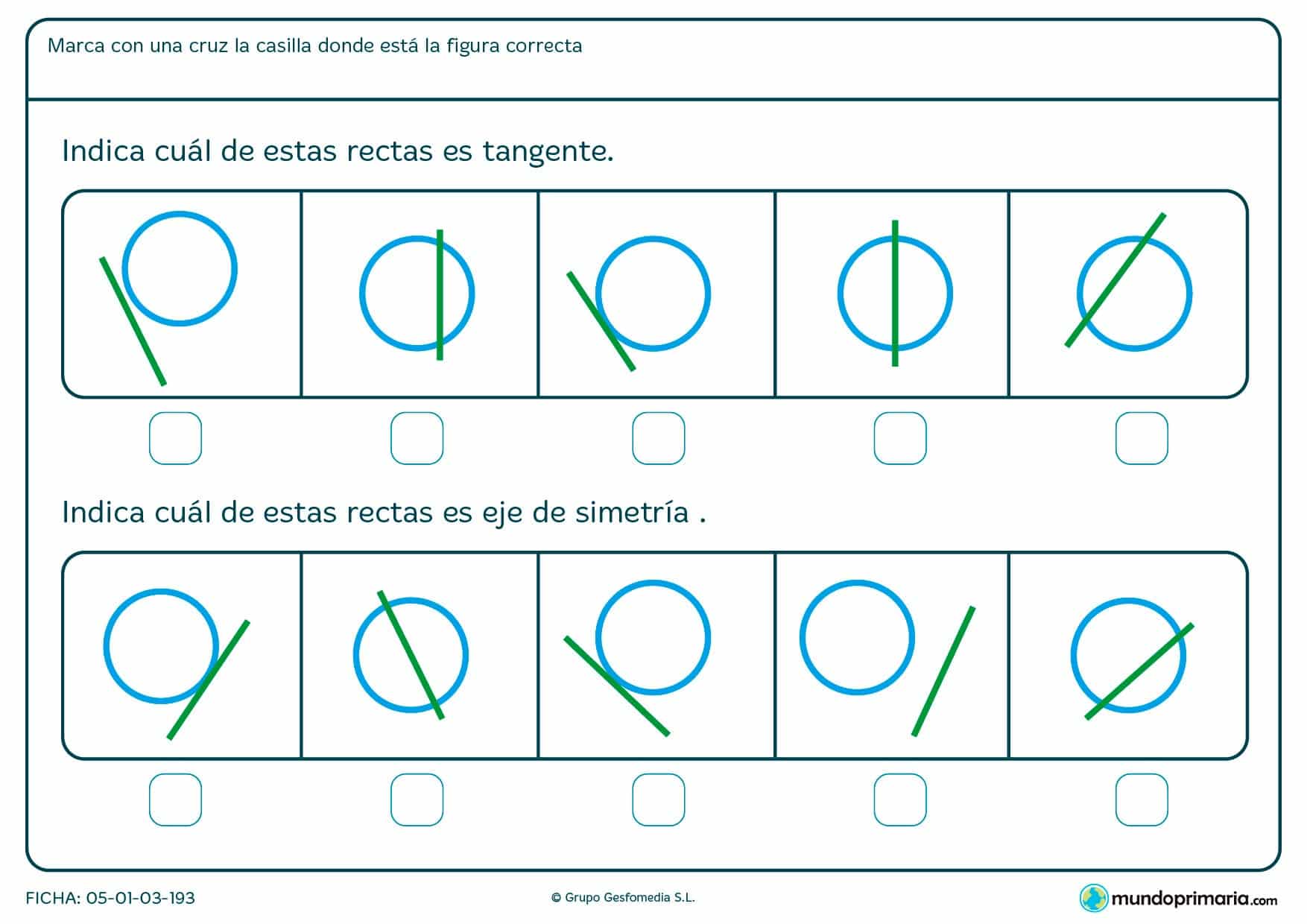 Haz una cruz en las figuras con eje de simetría o recta tangente