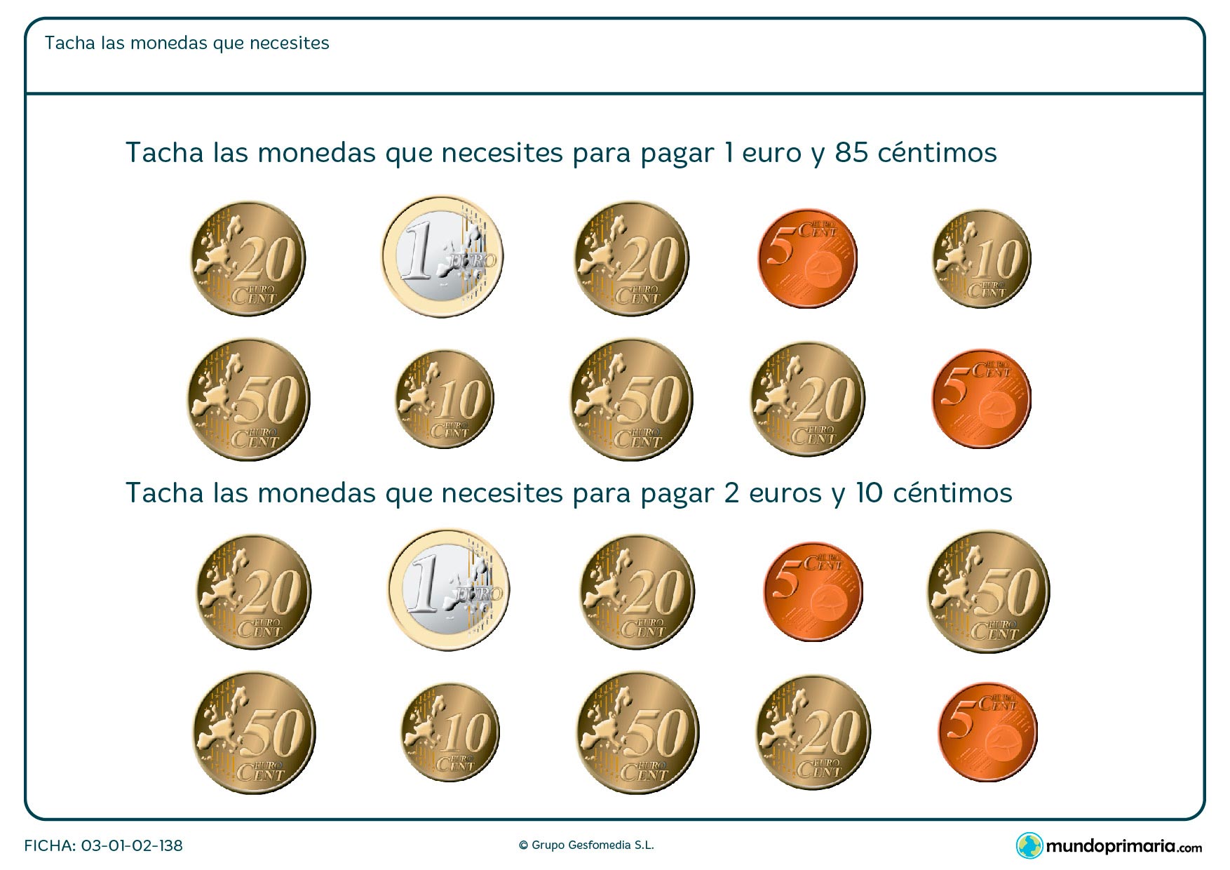 Ficha de calcular las monedas necesarias en la que hay que tachas los dibujos del dinero que suma la cantidad que se te indica.