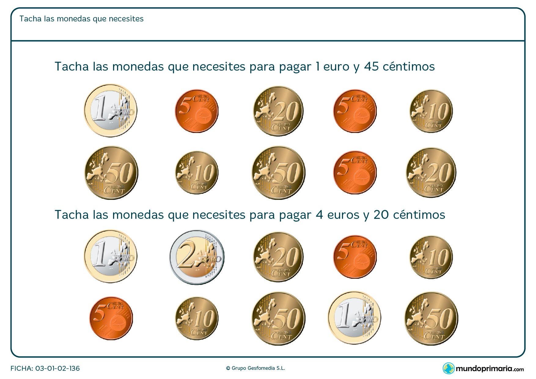 Ficha de dinero que hace falta en la que hay que calcular qué monedas necesitas para sumar la cantidad de dinero indicado.