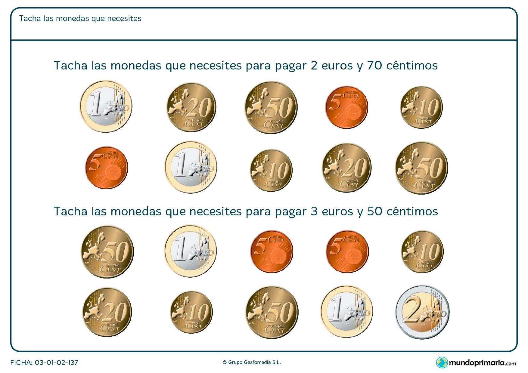 Ficha de elegir qué monedas son necesarias en la que hay que tachar los dibujos de estas monedas en función del enunciado.