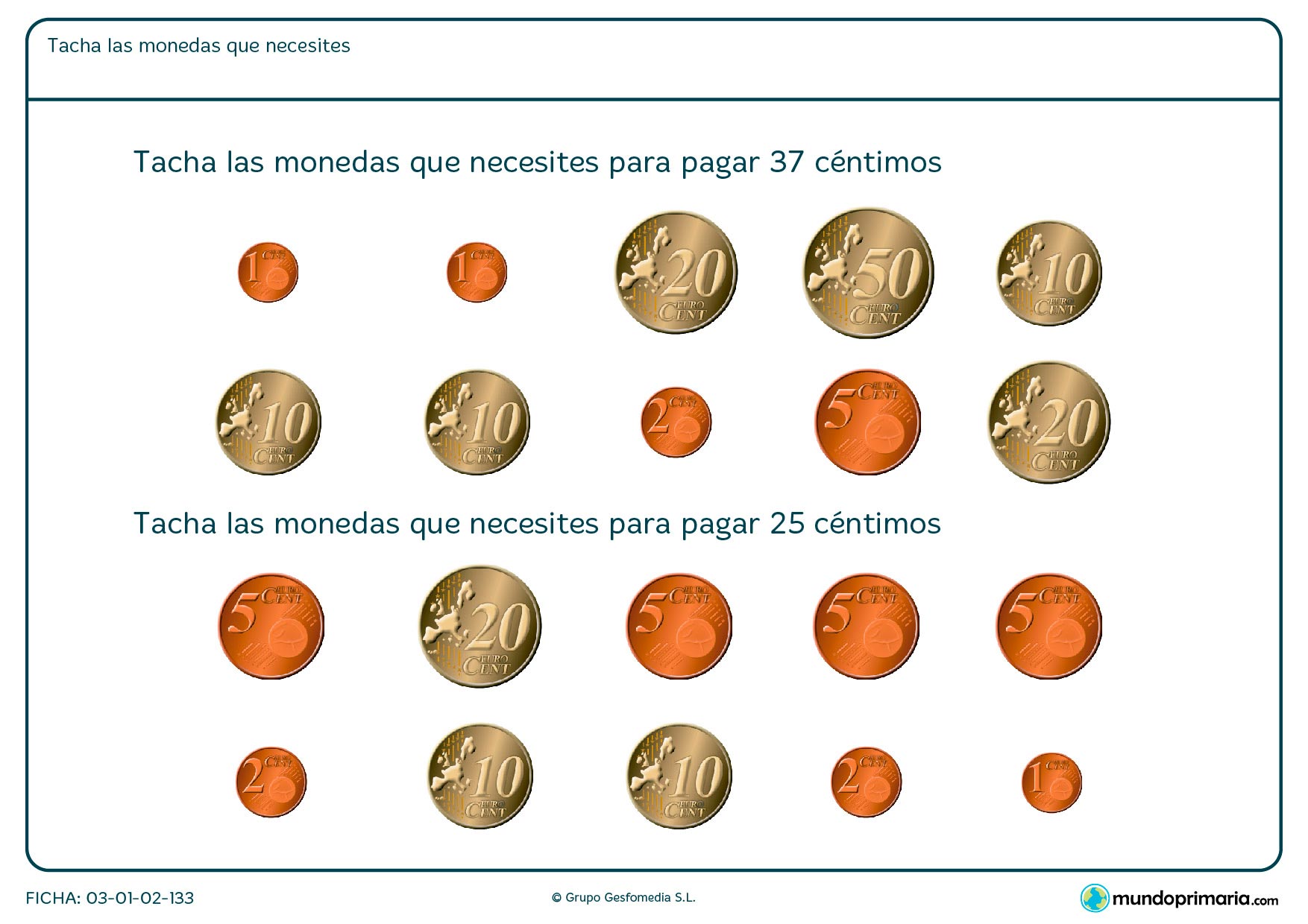 Ficha de monedas necesarias en la que hay que tachar las monedas que hagan falta para sumar las cantidades que te indican en los enunciados.