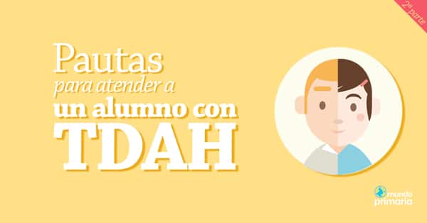 Cómo atender a un alumno con TDAH, algunas pautas