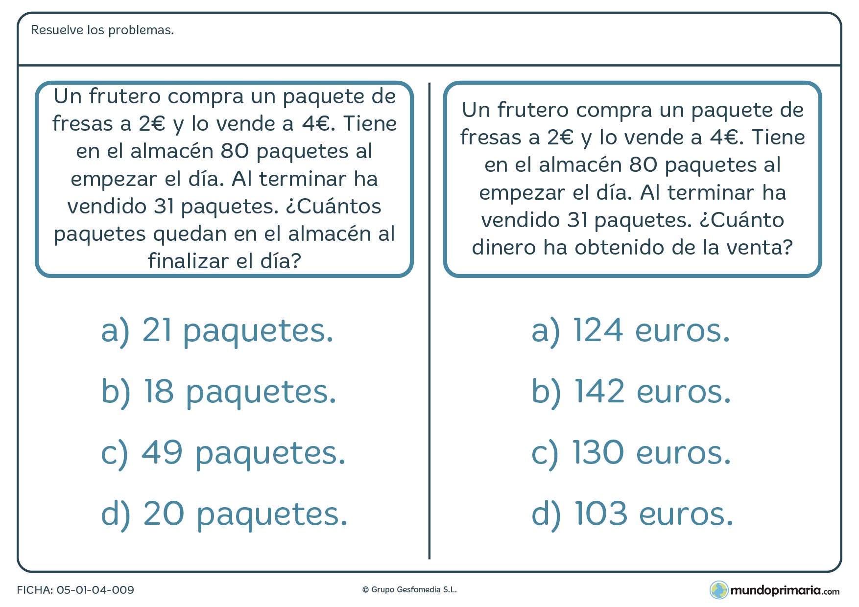 Marca la opción correcta en cada uno de los dos prblemas planteados sobre cálculos monetarios de la a a la d.