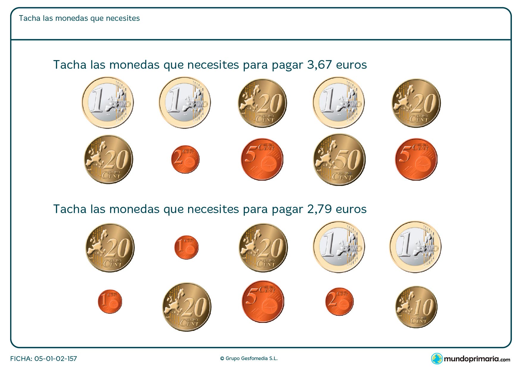 Elegir las monedas que se presentan en la ficha hasta llegar al total que pide el enunciado del ejercicio