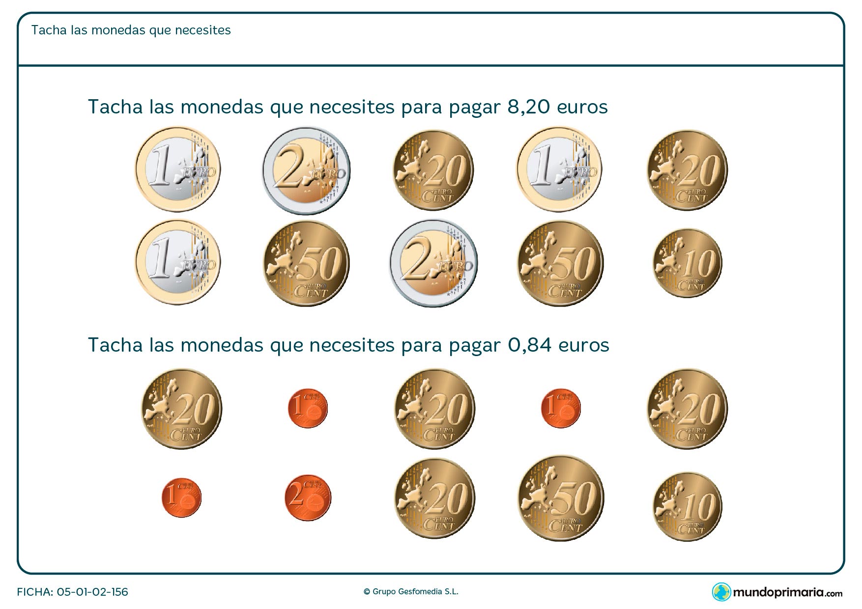 Sumar las monedas necesarias hasta llegar al total del dinero que se pide en el ejercicio para resolver el problema