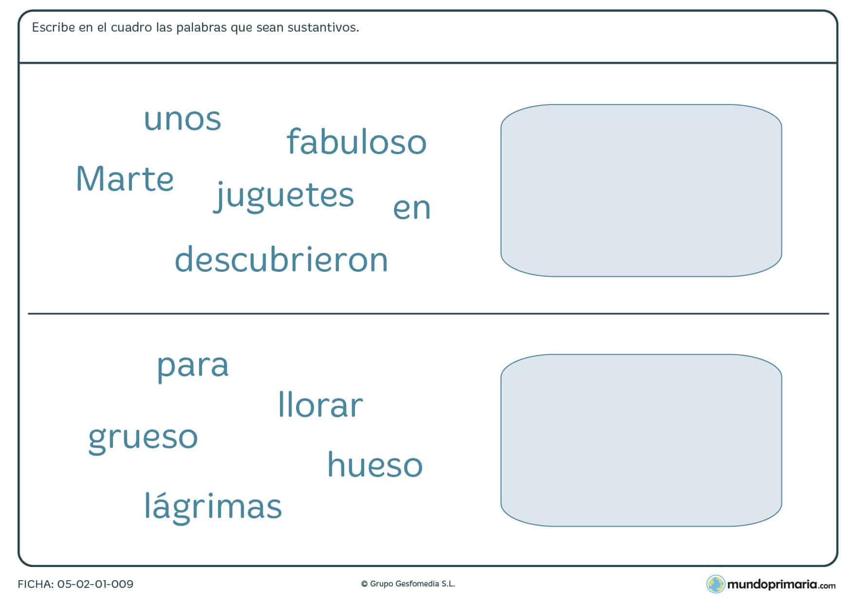 Observar las palabras y poner en la derecha los nombres o sustantivos