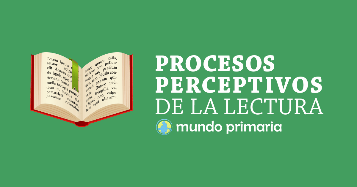 Procesos perceptivos de la lectura Mundo Primaria