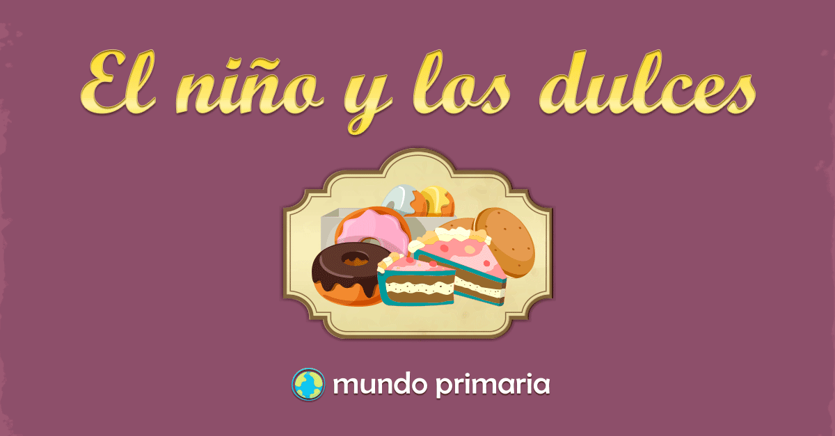 El niño y los dulces - Mundo Primaria