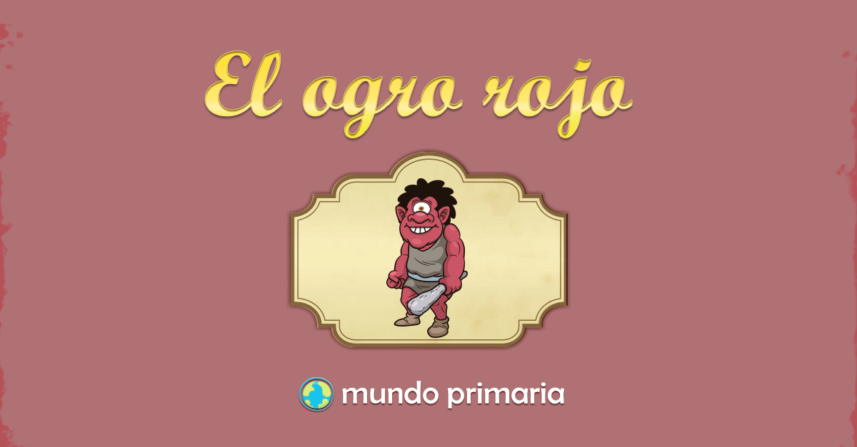El ogro rojo Mundo Primaria