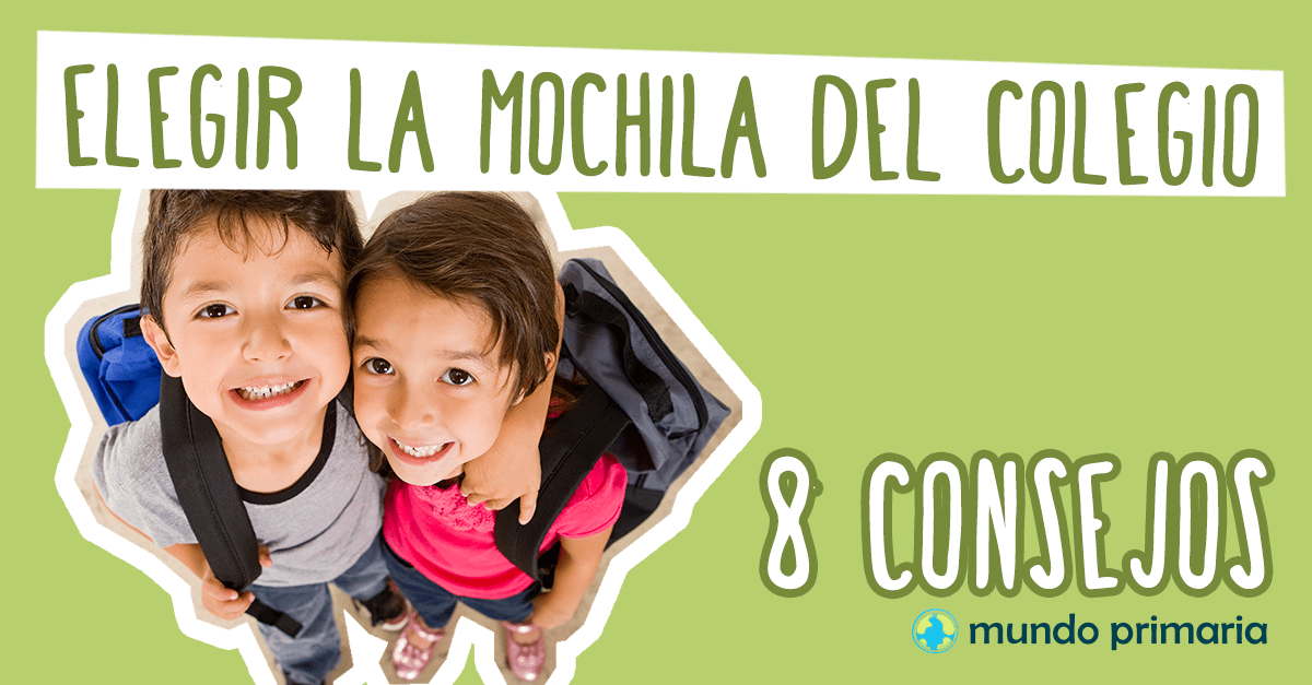 Cómo elegir la mochila del colegio: 8 consejos - Mundo Primaria