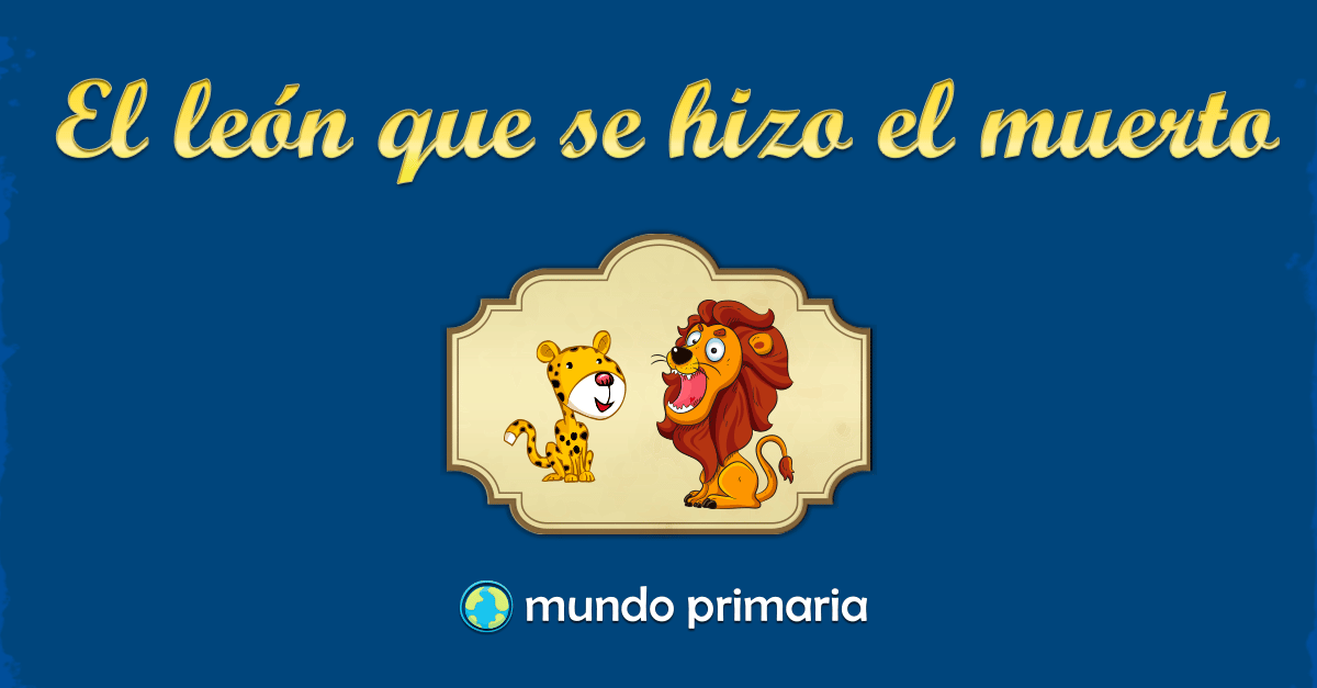 El León Que Se Hizo El Muerto Mundo Primaria - 
