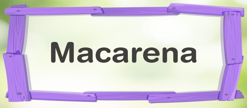 Qué significa Macarena