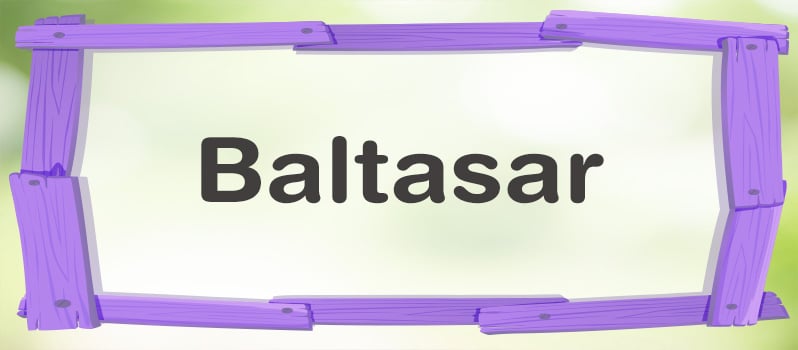 Significado del nombre Baltasar