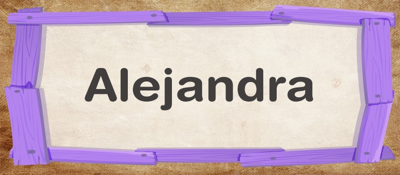 Significado del nombre Alejandra