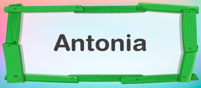 Significado del nombre Antonia