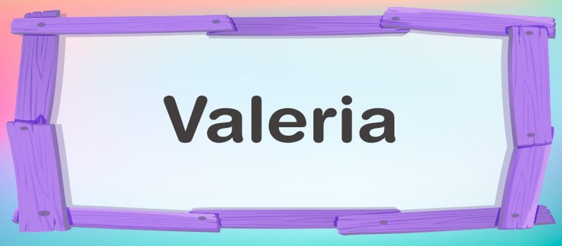 Significado del nombre Valeria