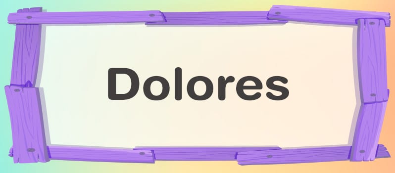 Nombre Dolores significado