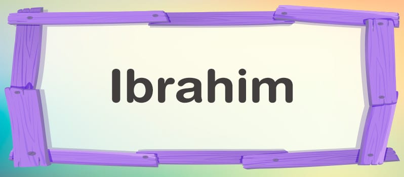 Significado del nombre Ibrahim