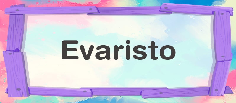 Nombre Evaristo significado