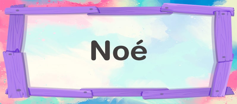 Nombre Noé significado