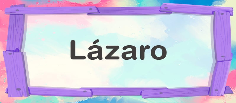 Qué significa Lázaro