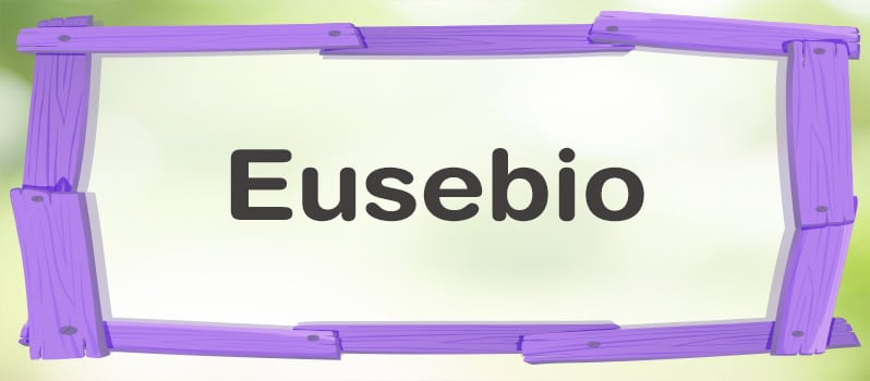 Significado del nombre Eusebio