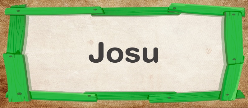 Significado del nombre Josu