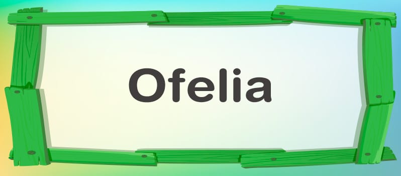 Significado del nombre Ofelia