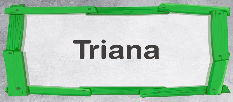 Significado del nombre Triana
