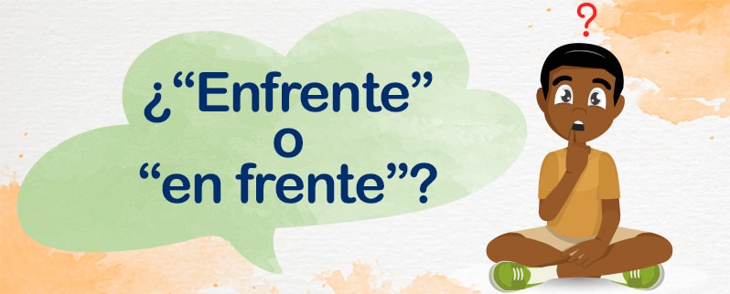 Enfrente o en frente