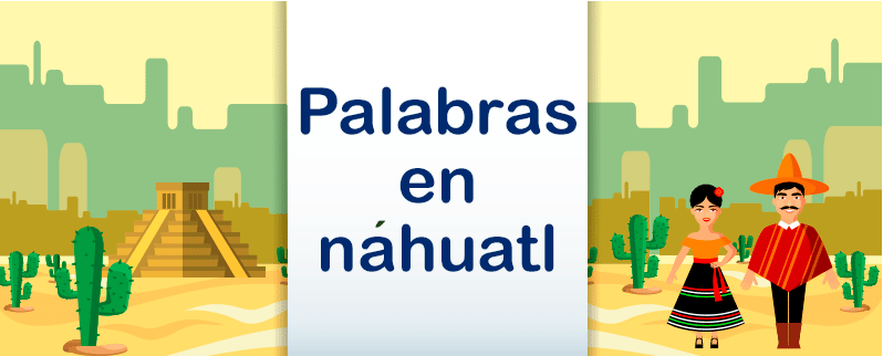 Palabras en Náhuatl