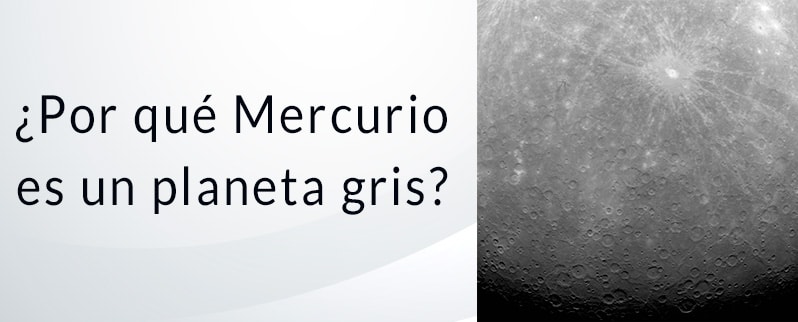 ¿Por qué Mercurio es gris?