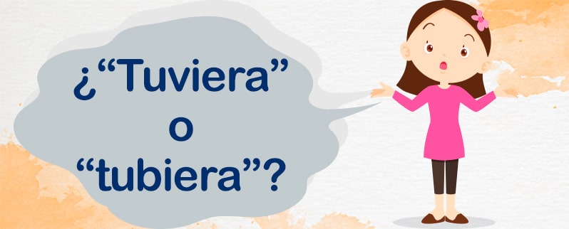 Tuviera o tubiera