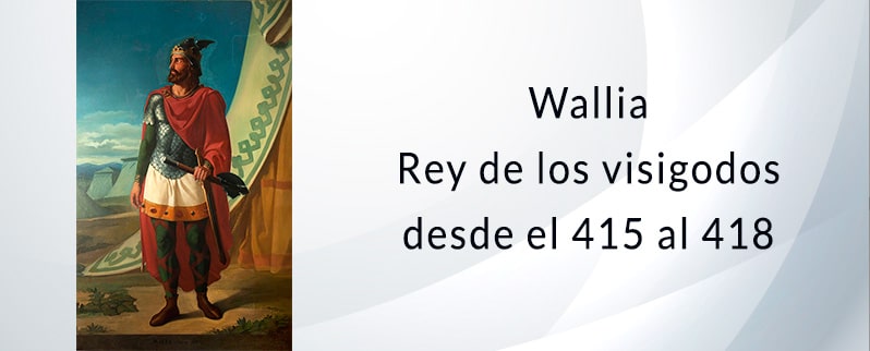 Visigodos: Wallia, rey visigodo